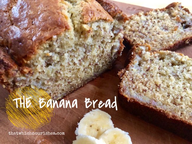 THE Banana Bread ⋆ That Which Nourishes