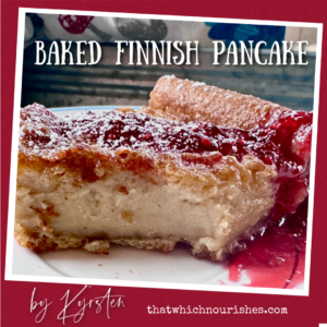 Baked Finnish Pancake -- A custardy baked Finnish pancake breakfast that can be customized with your favorite fruit or syrup, this simple and delicious breakfast feeds a crowd! | thatwhichnourishes.com