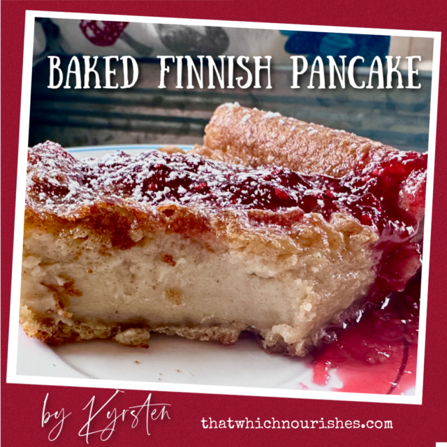 Baked Finnish Pancake -- A custardy baked Finnish pancake breakfast that can be customized with your favorite fruit or syrup, this simple and delicious breakfast feeds a crowd! | thatwhichnourishes.com
